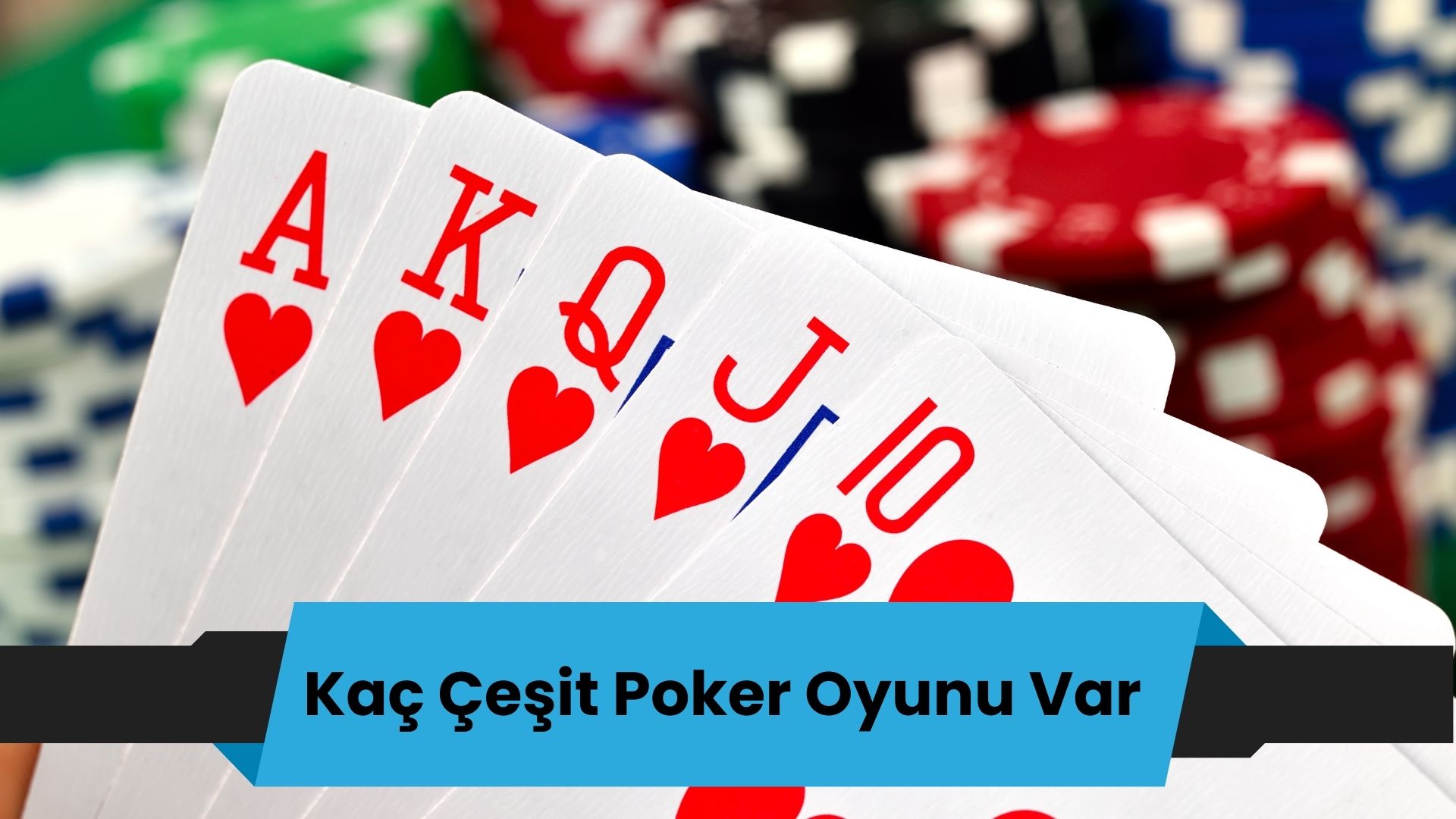 Kaç Çeşit Poker Oyunu Var